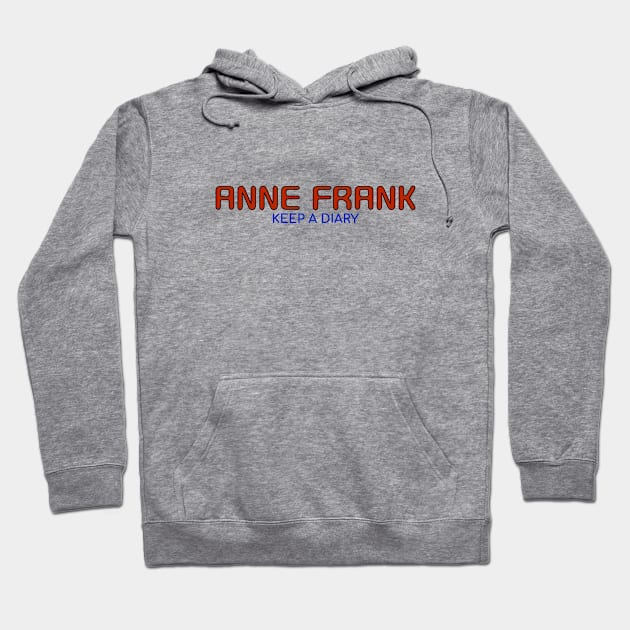 Salute to Anne Frank - you can display proudly Hoodie by LeftBrainExpress